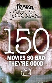 Trends of terror 2019: 150 movies so bad they're good cover image