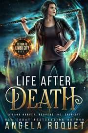 Life After Death : A Lana Harvey, Reapers Inc. Spin. Off cover image
