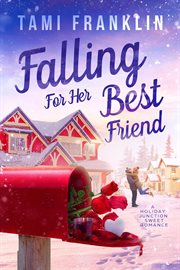 Falling for Her Best Friend : Love in Holiday Junction cover image