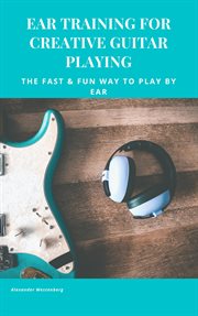 Ear training for creative guitar playing cover image