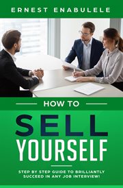 How to sell yourself : step-by-step guide to brilliantly succeed in any job interview cover image