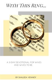 With this ring... a 31 day devotional for wives and wives to be cover image