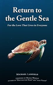 Return to the gentle sea: for the love that lives in everyone cover image