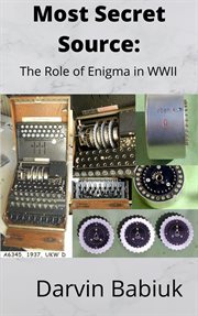 Most secret source: the role of enigma in wwii cover image