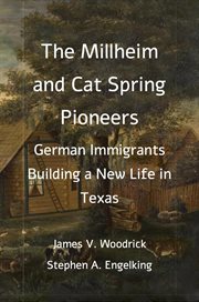 The millheim and cat spring pioneers: german immigrants building a new life in texas cover image