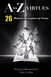 A to z virtues. 26 Gripping Short Stories Showcasing Virtue in Action cover image