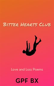 Bitter hearts club: love and loss poems cover image