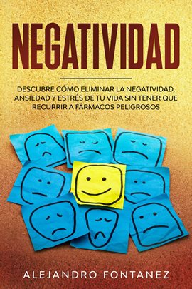 Cover image for Negatividad: Descubre Cómo Eliminar la Negatividad, Ansiedad y Estrés de tu Vida Sin Tener que Re
