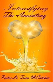 Intensifying the anointing cover image
