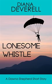 Lonesome whistle: a dawna shepherd short story cover image