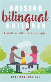 Raising bilingual children. When school speaks a different language cover image