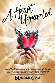 A heart unraveled cover image