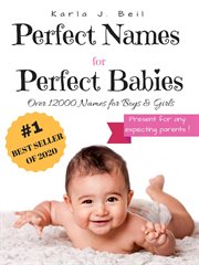 Baby names: perfect names for perfect babies, your best source for names with over 12000 to choos cover image
