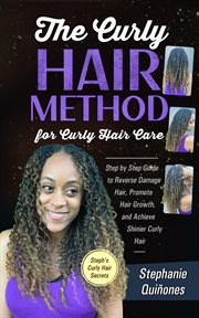 The curly hair method for curly hair care: step by step guide to reverse damage hair, promote hai cover image