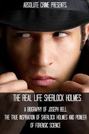 The real life sherlock holmes: a biography of joseph bell - the true inspiration of sherlock holm cover image