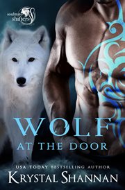Wolf at the Door : Soulmate Shifters in Mystery, Alaska cover image