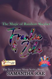 Frankie & zeke the magic of rainbow sherbet. Ice Cream cover image