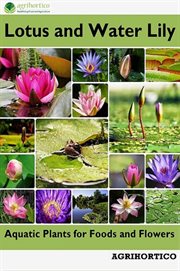 Lotus and water lily: aquatic plants for foods and flowers cover image