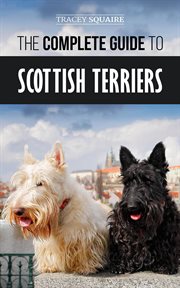 The complete guide to Scottish terriers cover image