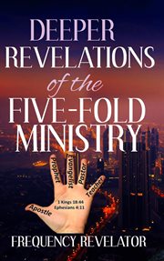 Deeper revelations of the five-fold ministry cover image