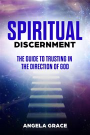 Spiritual discernment: the guide to trusting in the direction of god cover image