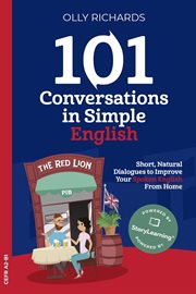 101 conversations in simple English : short, natural dialogues to improve your spoken English from home cover image