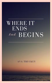 Where it ends and begins cover image