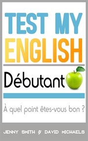 Test my English débutant : À quel point êtes-vous bon? cover image