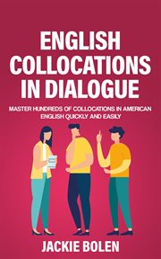 English collocations in dialogue: master hundreds of collocations in american english quickly and cover image