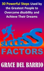 Success factors: 30 powerful steps used by the greatest people to overcome disability and achieve th cover image