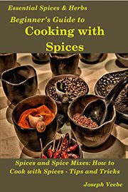 Beginner's guide to cooking with spices cover image