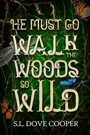 He must go walk the woods so wild cover image