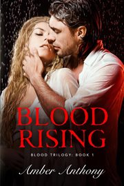 Blood Rising : The Blood Series #2. Amber Anthony's Blood cover image