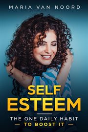 Self esteem:the one daily habit - to boost it- cover image