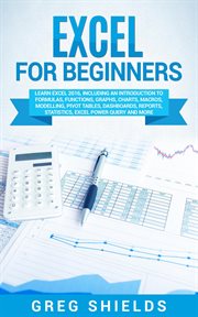 Excel for beginners: learn excel 2016, including an introduction to formulas, functions, graphs, cha cover image