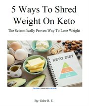 5 ways to shred weight on keto: the scientifically proven way to lose weight cover image