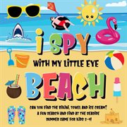 Towel and ice cream? a fun search and find at the seaside summer game for kids 2-4! i spy with m cover image