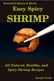Easy spicy shrimp: all natural, easy and spicy shrimp recipes cover image