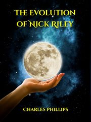 The evolution of nick riley cover image