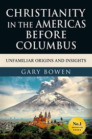 Christianity in the americas before columbus: unfamiliar origins and insights cover image