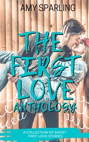The first love anthology. First Love Shorts, #6 cover image