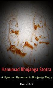 Hanumad bhujanga stotra: a hymn on hanuman in bhujanga metre cover image