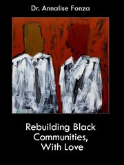 Rebuilding black communities, with love cover image