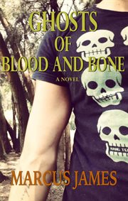 Ghosts of blood and bone : a novel cover image
