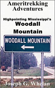 Ameritrekking adventures: highpointing mississippi's woodall mountain : Highpointing Mississippi's Woodall Mountain cover image