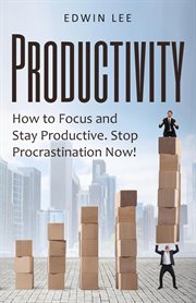 Productivity: how to focus & stay productive, the keys to stopping procrastination right now! pra cover image