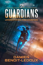 Unidentified Phenomenon : Guardians cover image