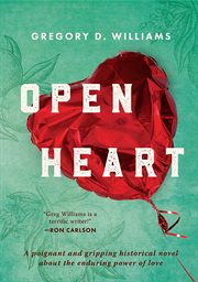 Open heart: a poignant and gripping historical novel about the enduring power of love cover image