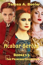 Acabar series : the princess collection. Books 1-3 cover image