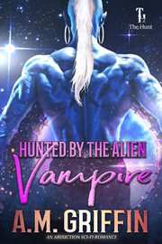 Hunted by the alien vampire cover image